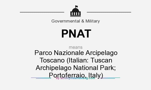 What does PNAT mean? It stands for Parco Nazionale Arcipelago Toscano (Italian: Tuscan Archipelago National Park; Portoferraio, Italy)