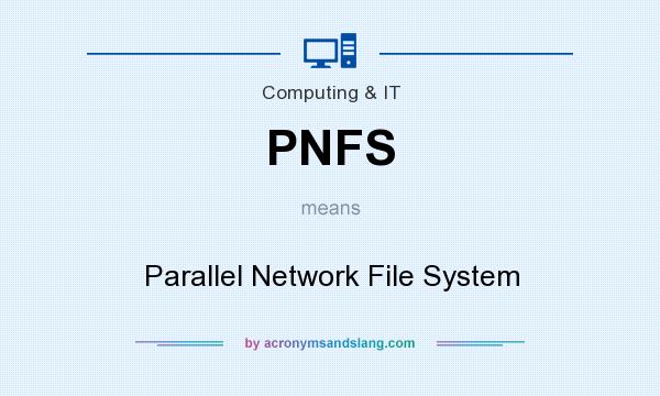 What does PNFS mean? It stands for Parallel Network File System