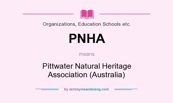 What does PNHA mean? It stands for Pittwater Natural Heritage Association (Australia)