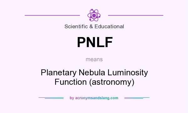 What does PNLF mean? It stands for Planetary Nebula Luminosity Function (astronomy)