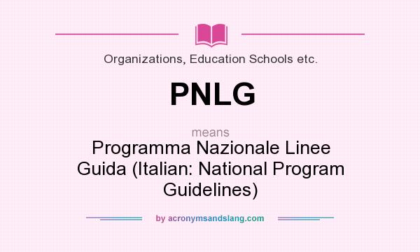What does PNLG mean? It stands for Programma Nazionale Linee Guida (Italian: National Program Guidelines)