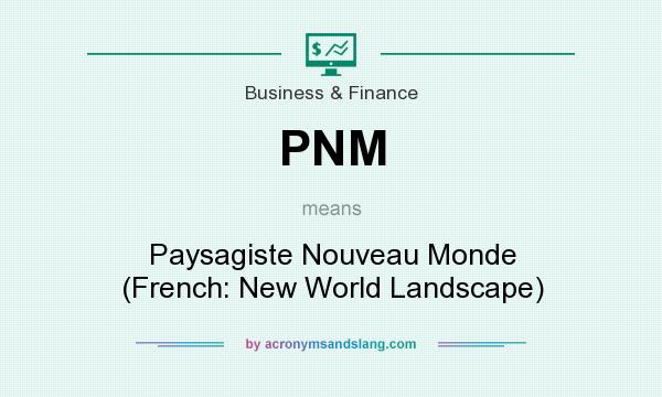 What does PNM mean? It stands for Paysagiste Nouveau Monde (French: New World Landscape)
