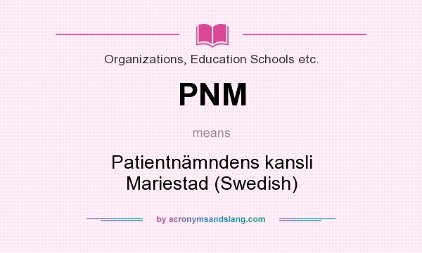 What does PNM mean? It stands for Patientnämndens kansli Mariestad (Swedish)