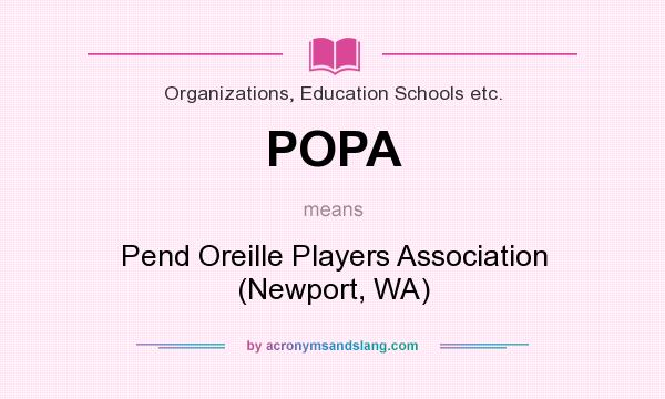 What does POPA mean? It stands for Pend Oreille Players Association (Newport, WA)