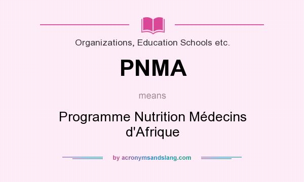 What does PNMA mean? It stands for Programme Nutrition Médecins d`Afrique