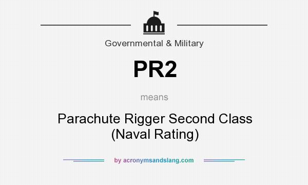 What does PR2 mean? It stands for Parachute Rigger Second Class (Naval Rating)