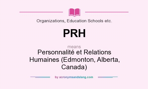 What does PRH mean? It stands for Personnalité et Relations Humaines (Edmonton, Alberta, Canada)
