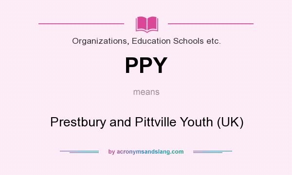 What does PPY mean? It stands for Prestbury and Pittville Youth (UK)