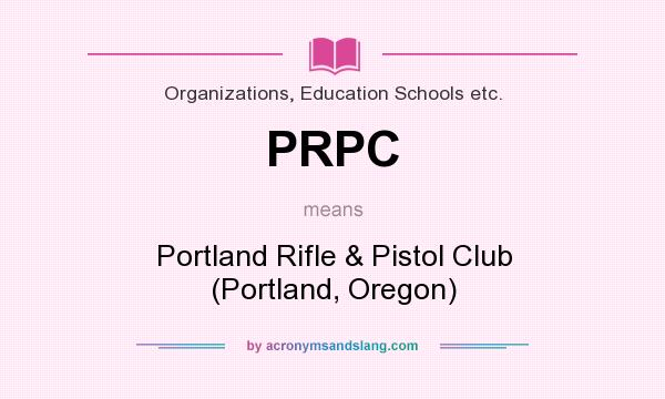 What does PRPC mean? It stands for Portland Rifle & Pistol Club (Portland, Oregon)