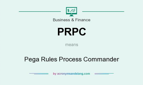 What does PRPC mean? It stands for Pega Rules Process Commander