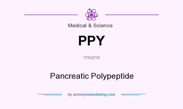 What does PPY mean? It stands for Pancreatic Polypeptide
