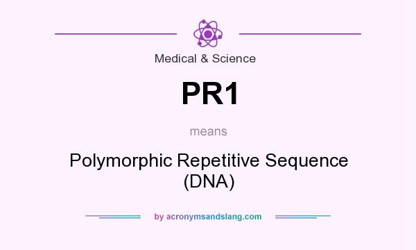 What does PR1 mean? It stands for Polymorphic Repetitive Sequence (DNA)