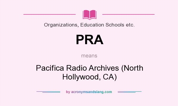 What does PRA mean? It stands for Pacifica Radio Archives (North Hollywood, CA)