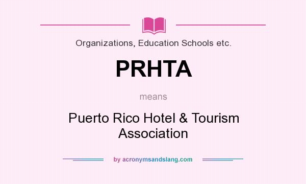 What does PRHTA mean? It stands for Puerto Rico Hotel & Tourism Association