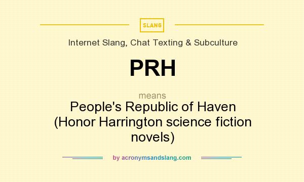 What does PRH mean? It stands for People`s Republic of Haven (Honor Harrington science fiction novels)