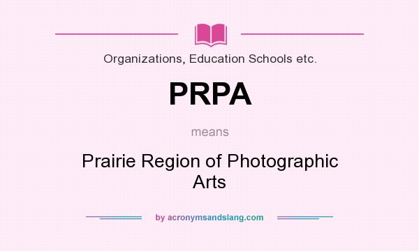 What does PRPA mean? It stands for Prairie Region of Photographic Arts