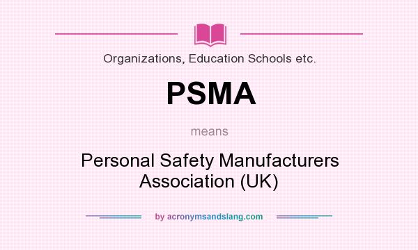 What does PSMA mean? It stands for Personal Safety Manufacturers Association (UK)