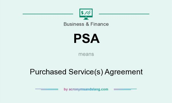 What does PSA mean? It stands for Purchased Service(s) Agreement