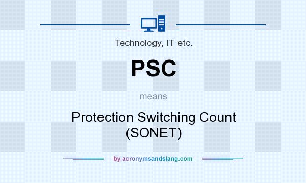 What does PSC mean? It stands for Protection Switching Count (SONET)