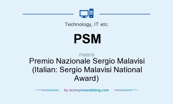 What does PSM mean? It stands for Premio Nazionale Sergio Malavisi (Italian: Sergio Malavisi National Award)