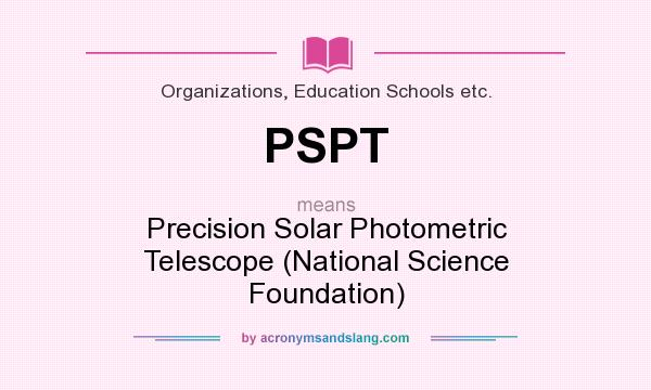 What does PSPT mean? It stands for Precision Solar Photometric Telescope (National Science Foundation)