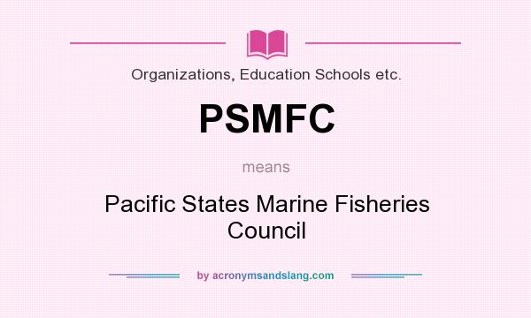 What does PSMFC mean? It stands for Pacific States Marine Fisheries Council