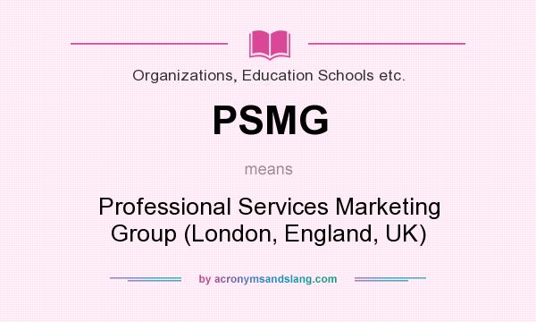 What does PSMG mean? It stands for Professional Services Marketing Group (London, England, UK)