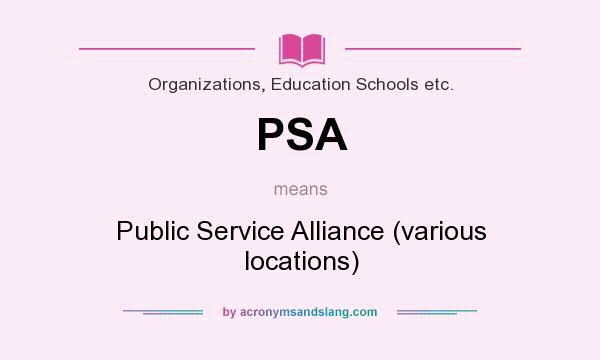 What does PSA mean? It stands for Public Service Alliance (various locations)