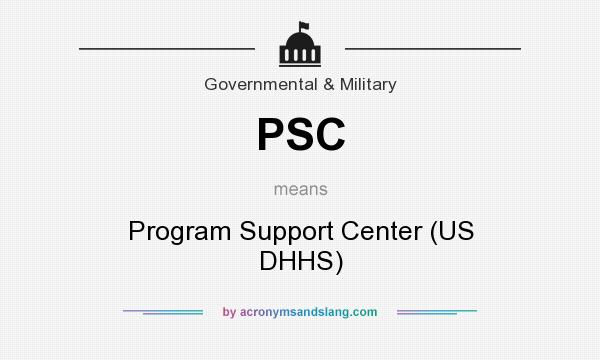 What does PSC mean? It stands for Program Support Center (US DHHS)