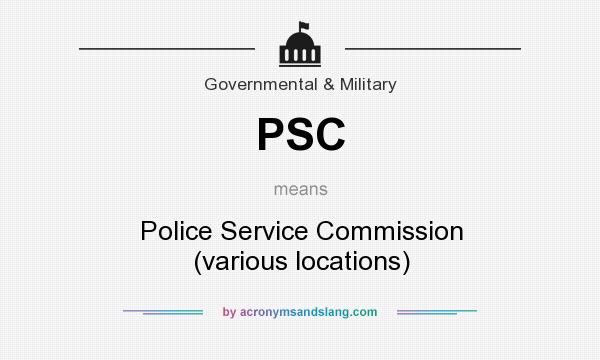 What does PSC mean? It stands for Police Service Commission (various locations)