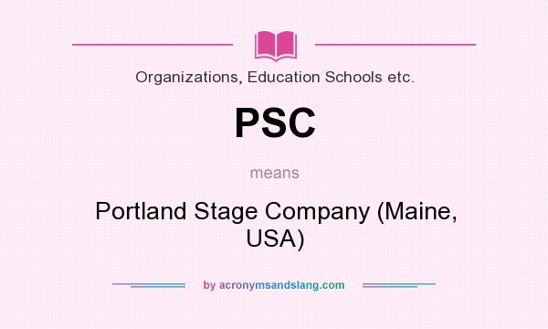 What does PSC mean? It stands for Portland Stage Company (Maine, USA)