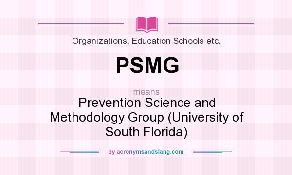What does PSMG mean? It stands for Prevention Science and Methodology Group (University of South Florida)