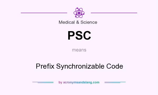What does PSC mean? It stands for Prefix Synchronizable Code