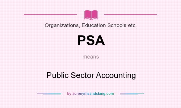 What does PSA mean? It stands for Public Sector Accounting
