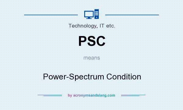 What does PSC mean? It stands for Power-Spectrum Condition