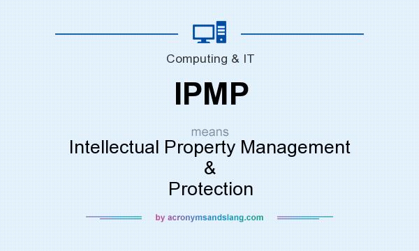 What does IPMP mean? It stands for Intellectual Property Management & Protection