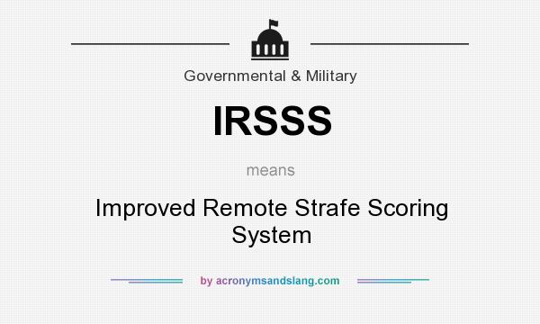 What does IRSSS mean? It stands for Improved Remote Strafe Scoring System