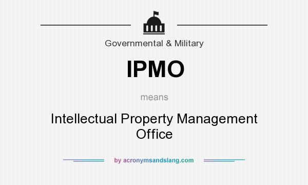 What does IPMO mean? It stands for Intellectual Property Management Office