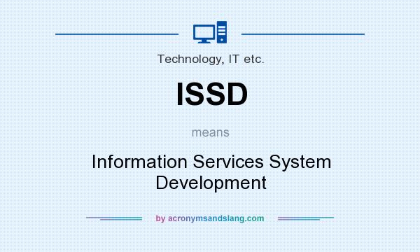 What does ISSD mean? It stands for Information Services System Development