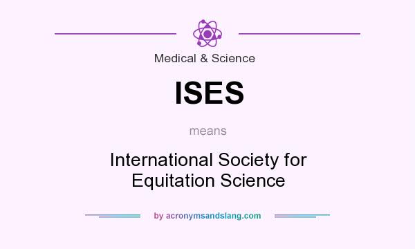 What does ISES mean? It stands for International Society for Equitation Science