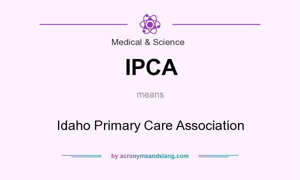 What does IPCA mean? It stands for Idaho Primary Care Association