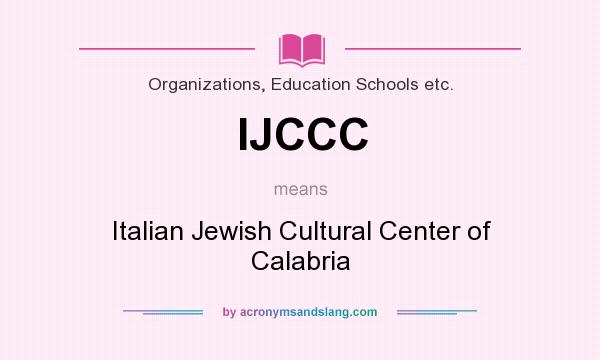 What does IJCCC mean? It stands for Italian Jewish Cultural Center of Calabria