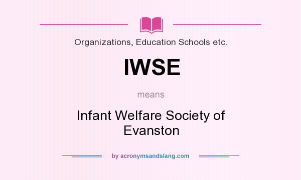 What does IWSE mean? It stands for Infant Welfare Society of Evanston