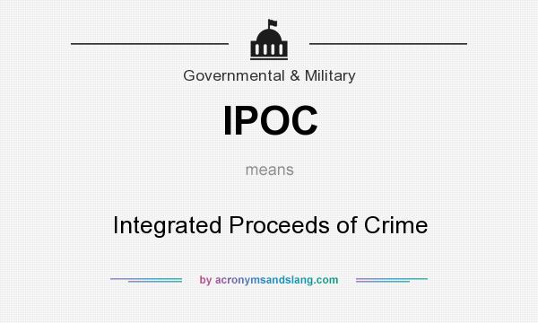 What does IPOC mean? It stands for Integrated Proceeds of Crime