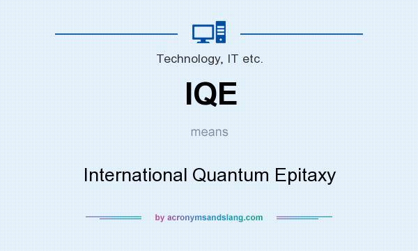 What does IQE mean? It stands for International Quantum Epitaxy