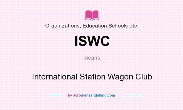 What does ISWC mean? It stands for International Station Wagon Club
