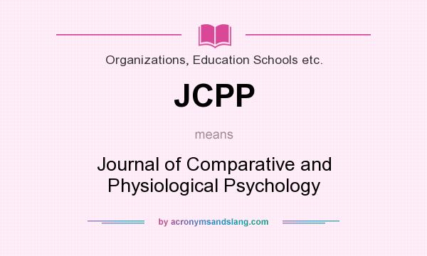 What does JCPP mean? It stands for Journal of Comparative and Physiological Psychology