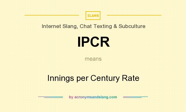 What does IPCR mean? It stands for Innings per Century Rate