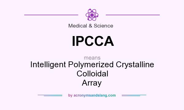 What does IPCCA mean? It stands for Intelligent Polymerized Crystalline Colloidal Array