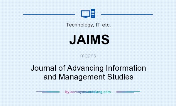 What does JAIMS mean? It stands for Journal of Advancing Information and Management Studies